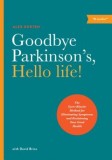 Goodbye Parkinson&#039;s, Hello Life!: The Gyro-Kinetic Method for Eliminating Symptoms and Reclaiming Your Good Health