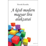 A k&eacute;ső modern magyar l&iacute;ra alakzatai - Horv&aacute;th Korn&eacute;lia