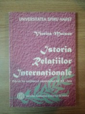 ISTORIA RELATIILOR INTERNATIONALE PANA LA MIJLOCUL SECOLULUI AL XX LEA de VIORICA MOISUC, BUC. 2003 foto