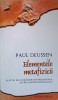 ELEMENTELE METAFIZICII. ALATURI DE O CONSIDERATIE PRELIMINARA ASUPRA ESENTEI IDEALISMULUI-PAUL DEUSSEN-312577