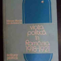 Viata Politica In Romania 1918-1921 - Mircea Musat Ion Ardeleanu ,540093