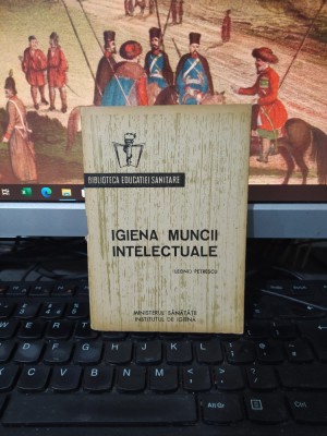 Leonid Petrescu, Igiena muncii intelectuale, Biblioteca Educației Sanitare, 101 foto