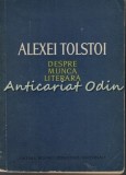 Despre Munca Literara - Alexei Tolstoi - Tiraj: 3140 Exemplare