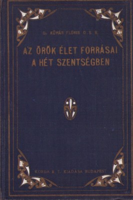 HST Az &amp;ouml;r&amp;ouml;k &amp;eacute;let forr&amp;aacute;sai a H&amp;eacute;t Szents&amp;eacute;gben irta K&amp;uuml;h&amp;aacute;r Fl&amp;oacute;ris, 1932 foto