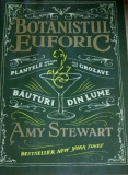Amy Stewart - Botanistul euforic (editia 2017)