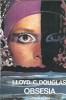 Obsesia Roman Clasic Lloyd C. Douglas Editura Venus 1991 Stare Buna Coperta Brosata