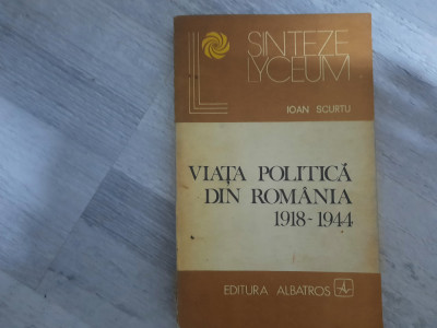 Viata politica din Romania 1918-1944 de Ioan Scurtu foto