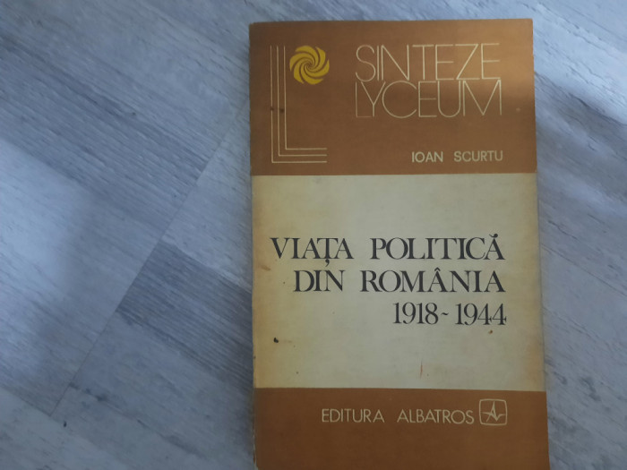 Viata politica din Romania 1918-1944 de Ioan Scurtu