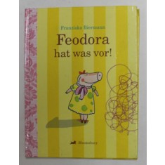 FEODORA HAT WAS VOR ! von FRANZISKA BIERMANN , 2007