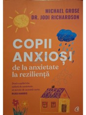 Michael Grose - Copii anxiosi de la anxietate la rezilienta (Editia: 2022) foto