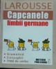 Capcanele Limbii Germane Larousse, 2015. Curs de Germana, Gramatica, Incepatori. Editura Meteor Publishing. 