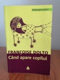 Francoise Dolto, C&acirc;nd apare copilul. O psihanalistă dă sfaturi părinților