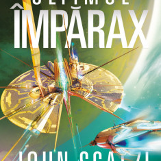 Ultimul Împărax (Seria INTERDEPENDENȚA partea a III-a) - John Scalzi