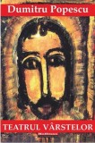 Teatrul v&acirc;rstelor - Paperback brosat - Dumitru Popescu - Hoffman
