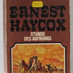 STUNDE DES AUFRUHRS ( ORA REVOLUTIEI ) von ERNEST HAYCOX , TEXT IN LIMBA GERMANA , 1957
