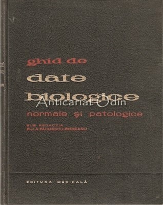 Ghid De Date Biologice Normale Si Patologice - A. Paunescu-Podeanu foto