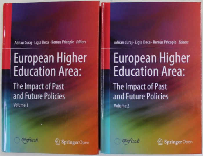 EUROPEAN HIGHER EDUCATION AREA , THE IMPACT OF PAST AND FUTURE POLICIES , VOLUMES I - II by ADRIAN CURAJ ... REMUS PRICOPIE , 2018