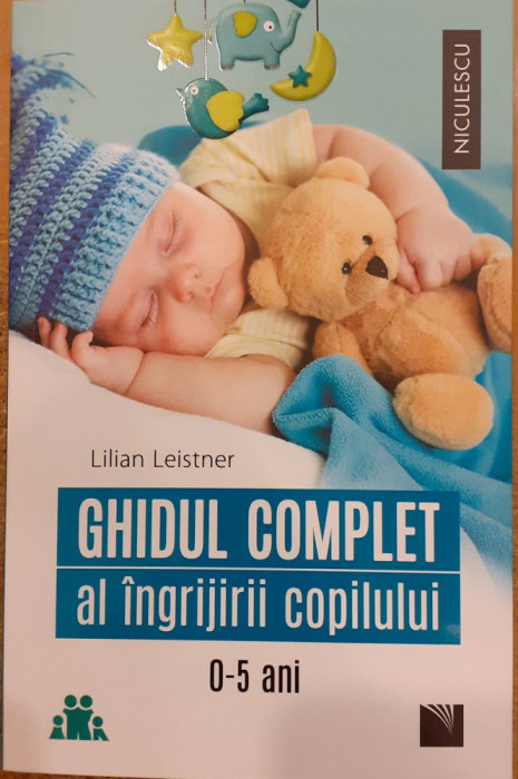 Ghidul complet al ingrijirii copilului 0-5 ani