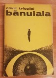 Banuiala de Chiril Tricolici