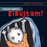 Elb&uacute;jtam! - Guriga kalandjai - Paulovkin Bogl&aacute;rka