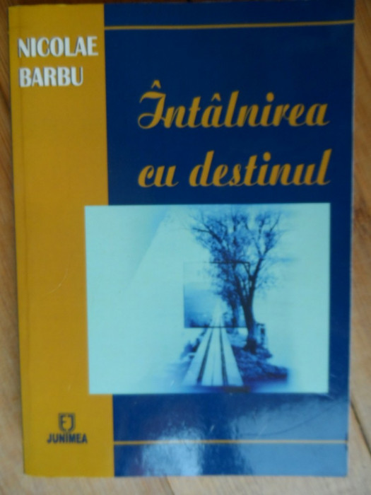 Intalnirea Cu Destinul - Nicolae Barbu ,532508