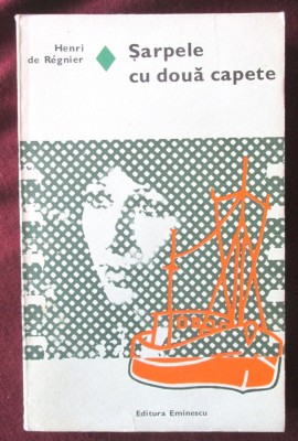 SARPELE CU DOUA CAPETE, Henri de Regnier, 1977. Colectia &amp;quot;Romanul de dragoste&amp;quot; Nr. 139. Carte nefolosita foto