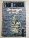 Cumpara ieftin SINGURATATE SI DESTIN - EMIL CIORAN