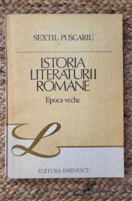 Istoria Literaturii Romane (Epoca Veche) - Sextil Puscariu foto