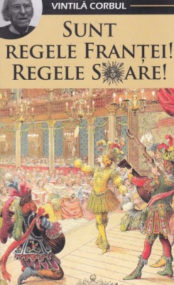 AS - VINTILA CORBUL - SUNT REGELE FRANTEI! REGELE SOARE! foto