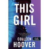 This Girl - Ez a l&aacute;ny - puha k&ouml;t&eacute;s - Sz&iacute;vcsap&aacute;s 3. - Colleen Hoover