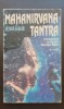 MAHANIRVANA TANTRA. Introducere &icirc;n Tantra Marelui Extaz - Arthur Avalon
