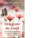 Dragoste de viata. Texte de autocunoastere si cautare, bazate pe experiente reale - Cristian Spatarelu, Serafim Lappas