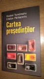 Cumpara ieftin Vladimir Tismaneanu; Cristian Patrasconiu - Cartea presedintilor (2013), Humanitas