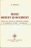 Intre Orient Si Occident - G. Mihaila