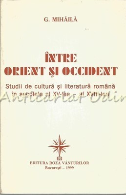 Intre Orient Si Occident - G. Mihaila foto