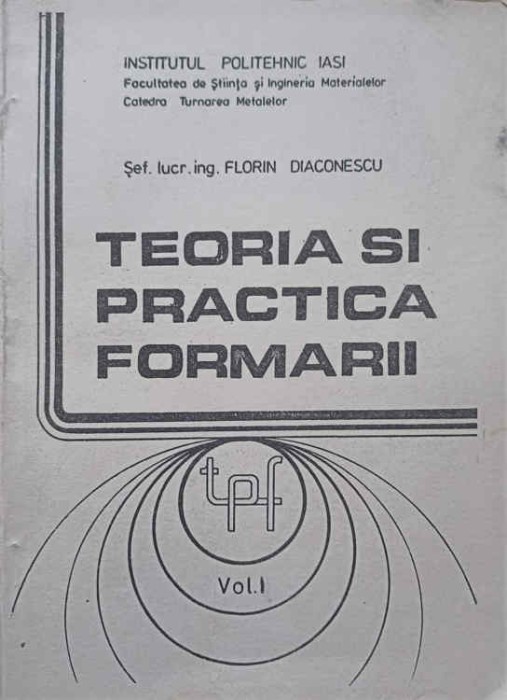 TEORIA SI PRACTICA FORMARII VOL.1-FLORIN DIACONESCU-247199