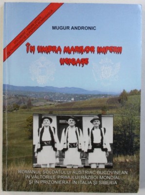 IN UMBRA MARILOR IMPERII UCIGASE de MUGUR ANDRONIC , 2005 foto