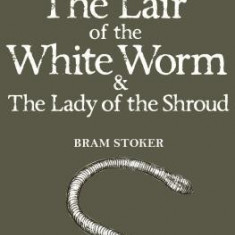 The Lair of the White Worm and the Lady of the Shroud