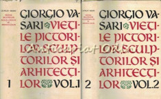 Vietile Pictorilor, Sculptorilor Si Arhitectilor I, II - Giorgio Vasari foto