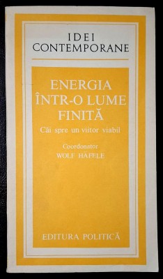 Energia intr-o lume finita. Cai spre un viitor viabil - Wolf Hafele, coordonator foto