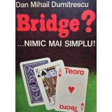 Dan Mihail Dumitrescu - Bridge? Nimic mai simplu (Editia: 1992)