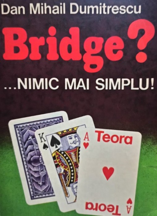 Dan Mihail Dumitrescu - Bridge? Nimic mai simplu (Editia: 1992)