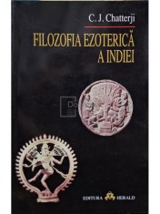 C. J. Chatterji - Filozofia ezoterica a Indiei (Editia: 2001) foto