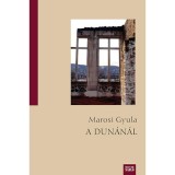 A Dun&aacute;n&aacute;l - Marosi Gyula