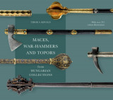 Maces, war-hammers and topors from hungarian collections - Kov&aacute;cs S. Tibor