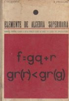 Elemente de algebra superioara - Manual pentru clasa a 12-a reala liceu si anul IV licee de specialitate foto