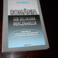 Romania sub dictatura mercenarilor-ILIE MERCE,2007