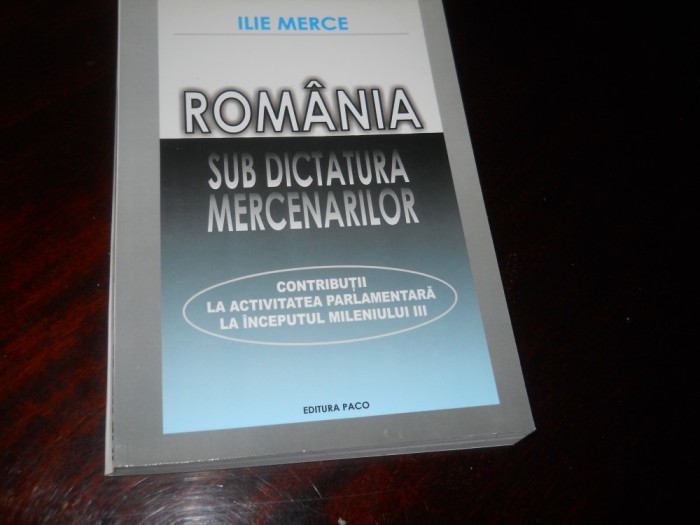 Romania sub dictatura mercenarilor-ILIE MERCE,2007