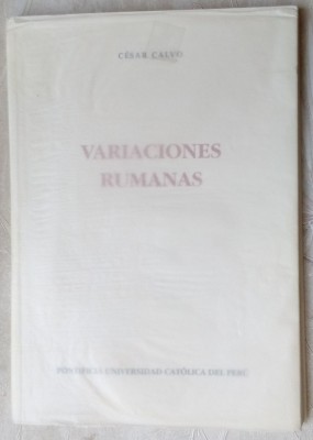 CESAR CALVO-VARIACIONES RUMANAS/LIMA2005:Arghezi/Bacovia/Blaga/Nichita Stanescu+ foto