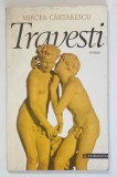 TRAVESTI, ROMAN de MIRCEA CARTARESCU, BUC. 1994